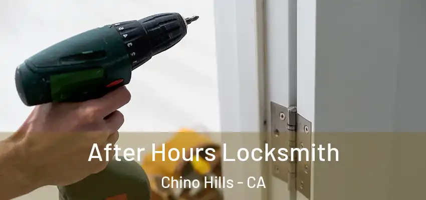 After Hours Locksmith Chino Hills - CA