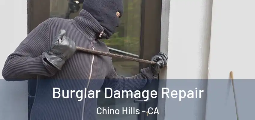  Burglar Damage Repair Chino Hills - CA