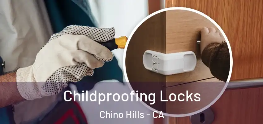 Childproofing Locks Chino Hills - CA