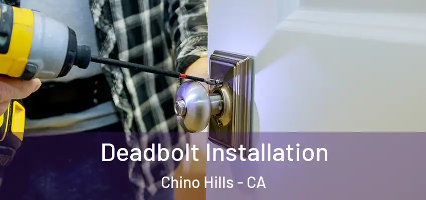Deadbolt Installation Chino Hills - CA