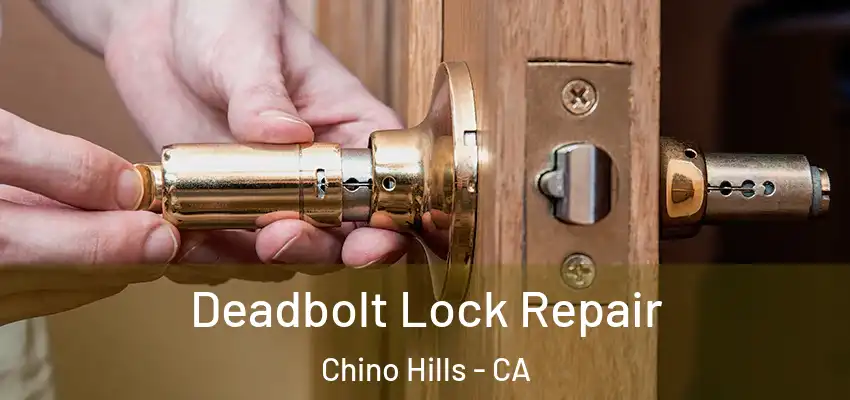 Deadbolt Lock Repair Chino Hills - CA