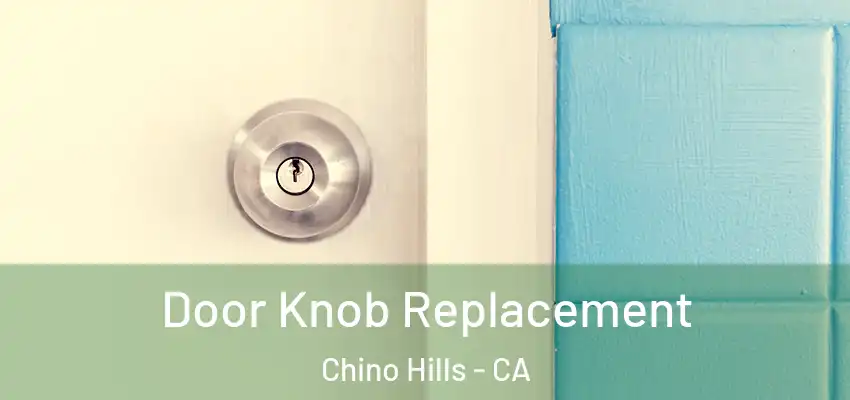  Door Knob Replacement Chino Hills - CA