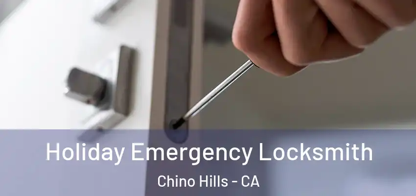  Holiday Emergency Locksmith Chino Hills - CA