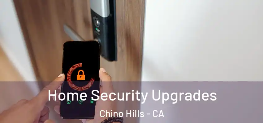 Home Security Upgrades Chino Hills - CA