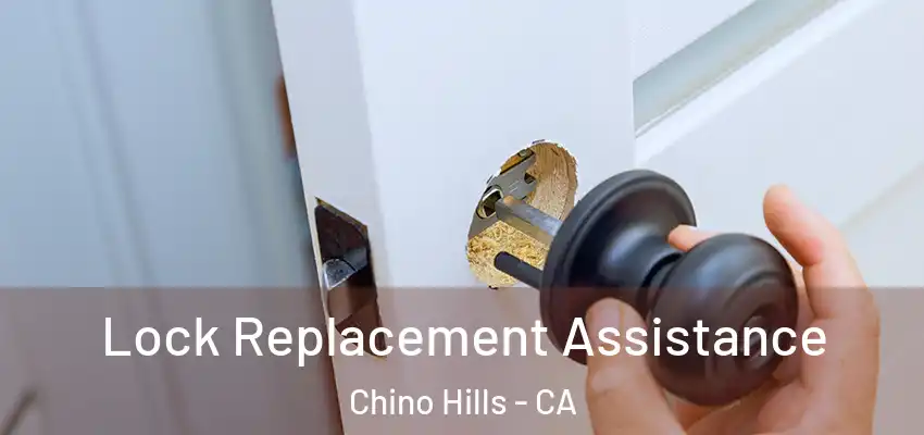  Lock Replacement Assistance Chino Hills - CA