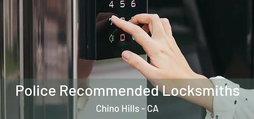  Police Recommended Locksmiths Chino Hills - CA